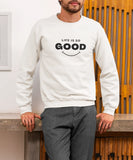 Life Good Sweatshirt