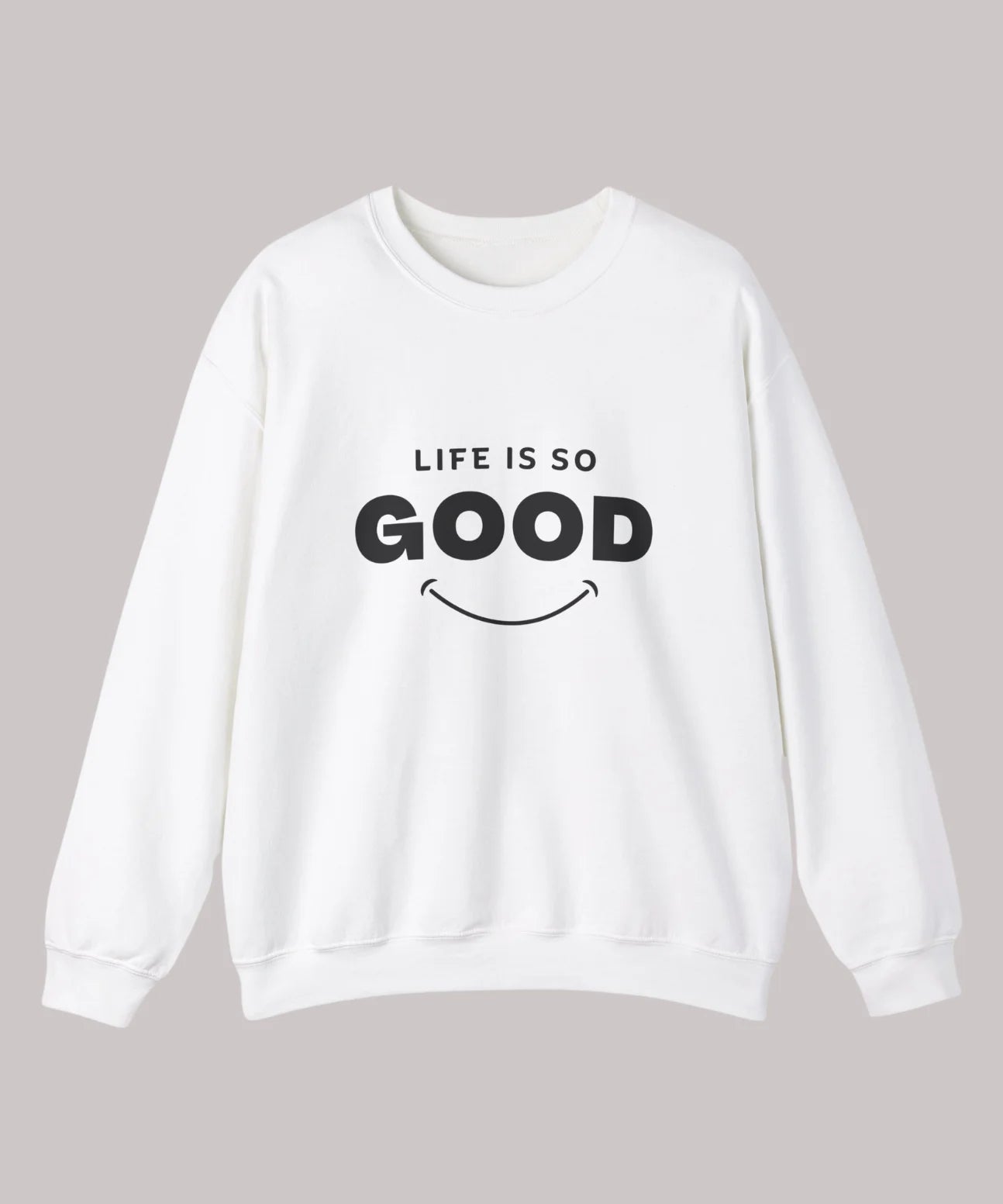 Life Good Sweatshirt