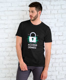 Access Denied Tech T-Shirt.